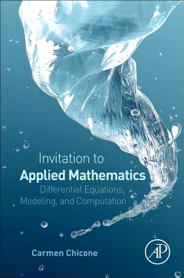 Book cover of An Invitation to Applied Mathematics: Differential Equations, Modeling, and Computation by Chicone, Carmen
