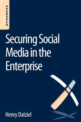 Book cover of Securing Social Media in the Enterprise by Dalziel, Henry