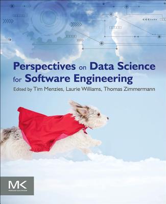 Book cover of Perspectives on Data Science for Software Engineering by Menzies, Tim