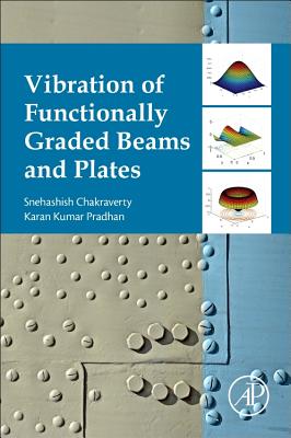 Book cover of Vibration of Functionally Graded Beams and Plates by Chakraverty, Snehashish