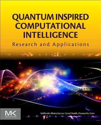 Book cover of Quantum Inspired Computational Intelligence: Research and Applications by Bhattacharyya, Siddhartha