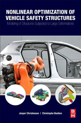 Book cover of Nonlinear Optimization of Vehicle Safety Structures: Modeling of Structures Subjected to Large Deformations by Christensen, Jesper
