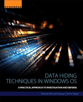 Book cover of Data Hiding Techniques in Windows OS: A Practical Approach to Investigation and Defense by Hassan, Nihad Ahmad