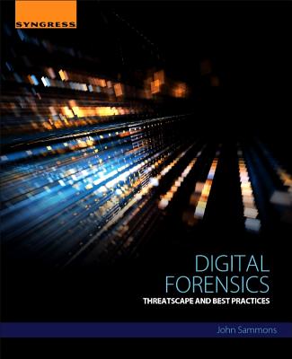 Book cover of Digital Forensics: Threatscape and Best Practices by Sammons, John
