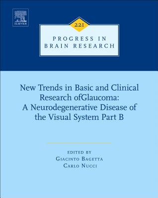 Book cover of New Trends in Basic and Clinical Research of Glaucoma: A Neurodegenerative Disease of the Visual System - Part B: Volume 221 by Bagetta, Giacinto