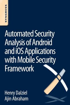 Automated Security Analysis of Android and IOS Applications with Mobile Security Framework by Henry Dalziel book cover