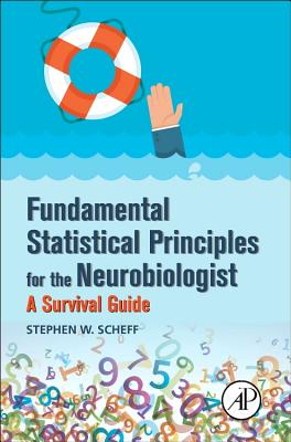 Book cover of Fundamental Statistical Principles for the Neurobiologist: A Survival Guide by Scheff, Stephen W.