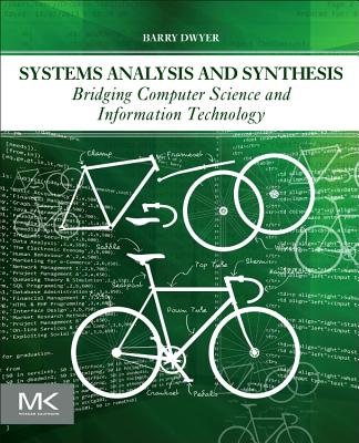Book cover of Systems Analysis and Synthesis: Bridging Computer Science and Information Technology by Dwyer, Barry