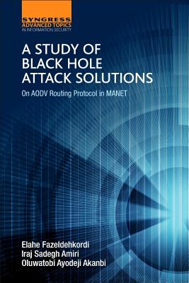 Book cover of A Study of Black Hole Attack Solutions: On Aodv Routing Protocol in Manet by Amiri, Iraj Sadegh