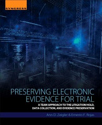 Book cover of Preserving Electronic Evidence for Trial: A Team Approach to the Litigation Hold, Data Collection, and Evidence Preservation by Rojas, Ernesto F.