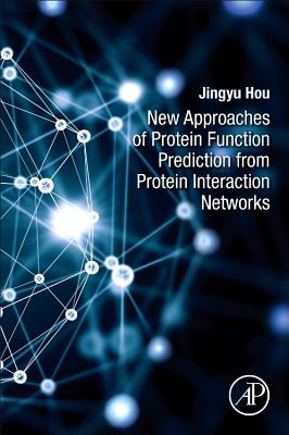 Book cover of New Approaches of Protein Function Prediction from Protein Interaction Networks by Hou, Jingyu