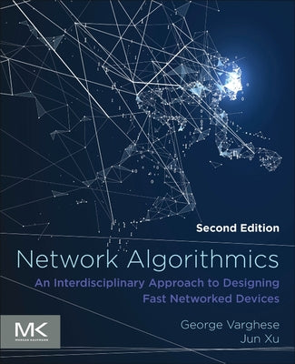 Book cover of Network Algorithmics: An Interdisciplinary Approach to Designing Fast Networked Devices by Varghese, George
