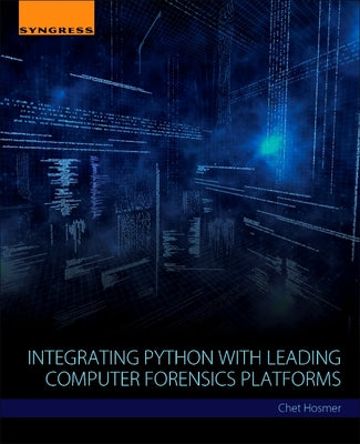 Book cover of Integrating Python with Leading Computer Forensics Platforms by Hosmer, Chet