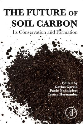Book cover of The Future of Soil Carbon: Its Conservation and Formation by Garcia, Carlos