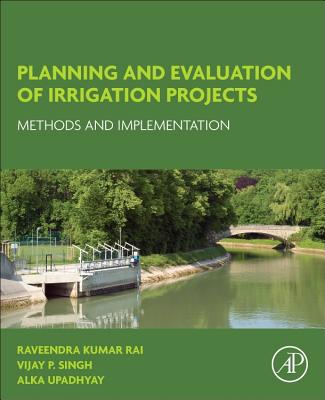 Book cover of Planning and Evaluation of Irrigation Projects: Methods and Implementation by Rai, Raveendra Kumar