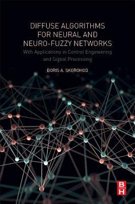 Book cover of Diffuse Algorithms for Neural and Neuro-Fuzzy Networks: With Applications in Control Engineering and Signal Processing by Skorohod, Boris a.