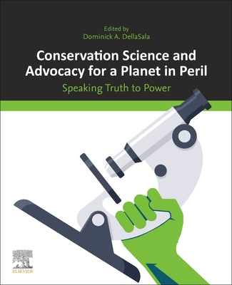 Book cover of Conservation Science and Advocacy for a Planet in Peril: Speaking Truth to Power by Dellasala, Dominick A.