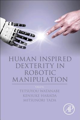 Book cover of Human Inspired Dexterity in Robotic Manipulation by Watanabe, Tetsuyou