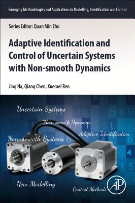 Book cover of Adaptive Identification and Control of Uncertain Systems with Non-Smooth Dynamics by Na, Jing