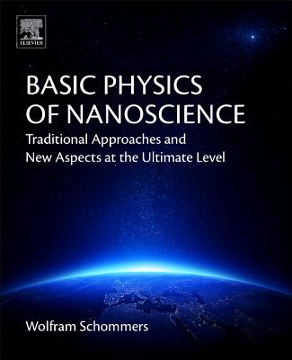 Book cover of Basic Physics of Nanoscience: Traditional Approaches and New Aspects at the Ultimate Level by Schommers, Wolfram