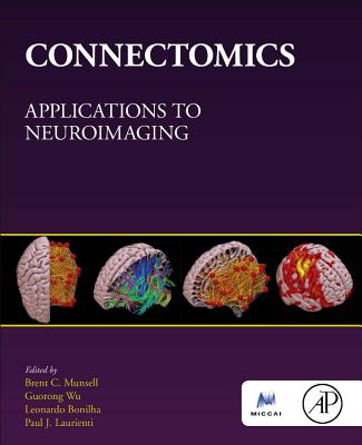 Book cover of Connectomics: Applications to Neuroimaging by Munsell, Brent C.