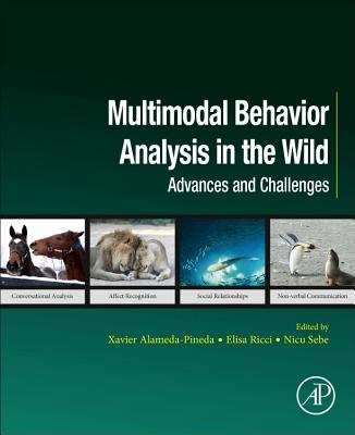 Book cover of Multimodal Behavior Analysis in the Wild: Advances and Challenges by Alameda-Pineda, Xavier