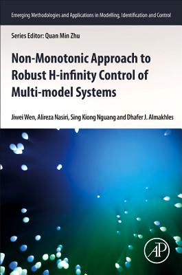 Book cover of Non-Monotonic Approach to Robust H∞ Control of Multi-Model Systems by Wen, Jiwei