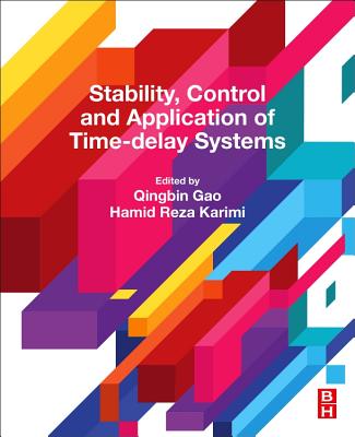 Book cover of Stability, Control and Application of Time-Delay Systems by Gao, Qingbin