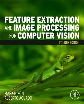 Book cover of Feature Extraction and Image Processing for Computer Vision by Nixon, Mark