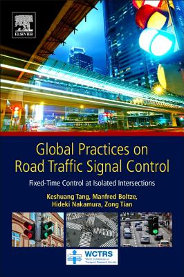 Global Practices on Road Traffic Signal Control: Fixed-Time Control at Isolated Intersections by Keshuang Tang book cover
