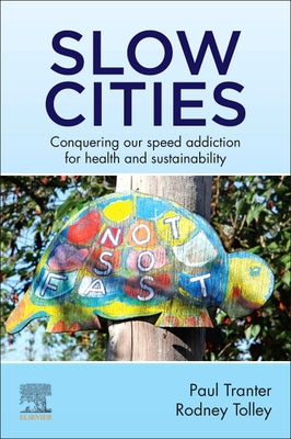 Slow Cities: Conquering Our Speed Addiction for Health and Sustainability by Paul Tranter book cover