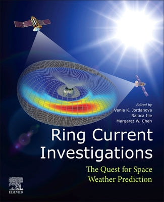 Book cover of Ring Current Investigations: The Quest for Space Weather Prediction by Jordanova, Vania K.