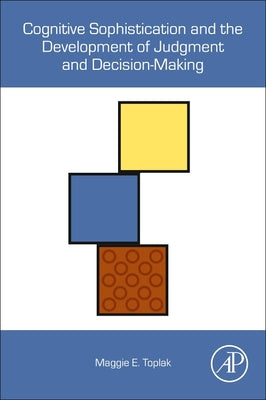 Book cover of Cognitive Sophistication and the Development of Judgment and Decision-Making by Toplak, Maggie E.