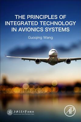 Book cover of The Principles of Integrated Technology in Avionics Systems by Wang, Guoqing