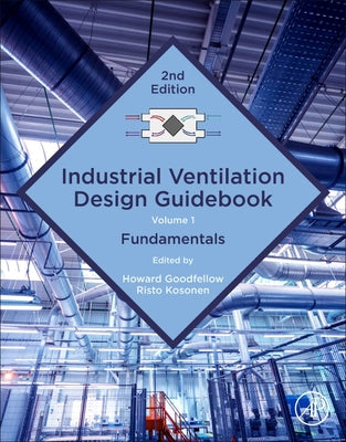 Book cover of Industrial Ventilation Design Guidebook: Volume 1: Fundamentals by Goodfellow, Howard D.