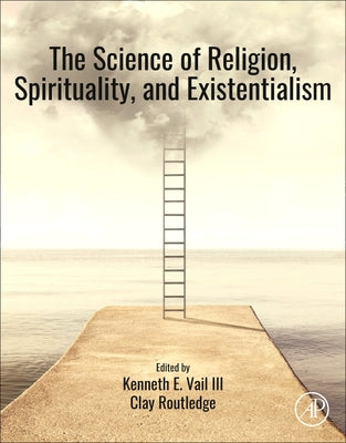 Book cover of The Science of Religion, Spirituality, and Existentialism by Vail III, Kenneth E.