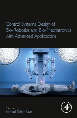 Book cover of Control Systems Design of Bio-Robotics and Bio-Mechatronics with Advanced Applications by Taher Azar, Ahmad