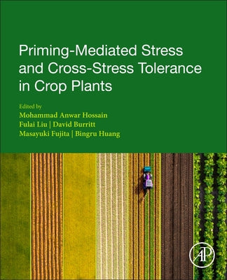Book cover of Priming-Mediated Stress and Cross-Stress Tolerance in Crop Plants by Hossain, Mohammad Anwar