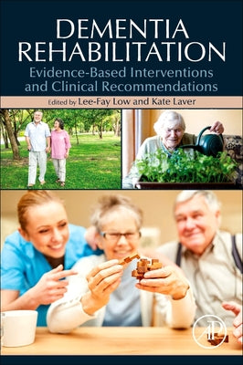 Book cover of Dementia Rehabilitation: Evidence-Based Interventions and Clinical Recommendations by Low, Lee-Fay