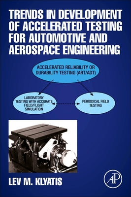 Book cover of Trends in Development of Accelerated Testing for Automotive and Aerospace Engineering by Klyatis, Lev M.