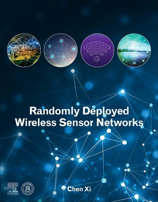 Book cover of Randomly Deployed Wireless Sensor Networks by Chen, XI
