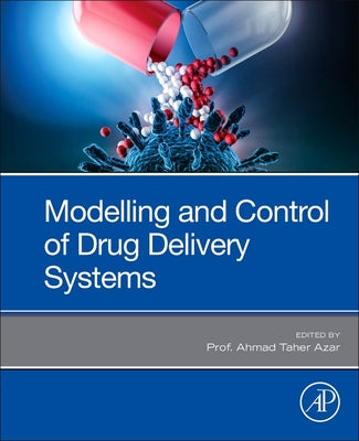 Book cover of Modeling and Control of Drug Delivery Systems by Taher Azar, Ahmad