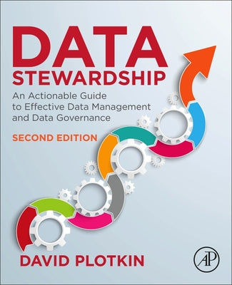 Book cover of Data Stewardship: An Actionable Guide to Effective Data Management and Data Governance by Plotkin, David