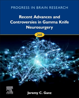 Book cover of Recent Advances and Controversies in Gamma Knife Neurosurgery: Volume 268 by Ganz, Jeremy Christopher