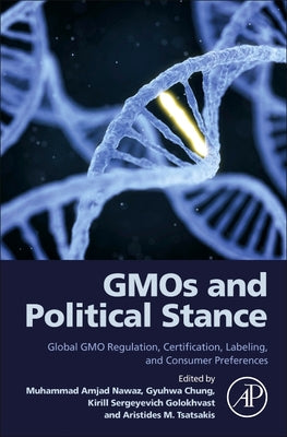 Gmos and Political Stance: Global Gmo Regulation, Certification, Labeling, and Consumer Preferences by Muhammad Amjad Nawaz book cover