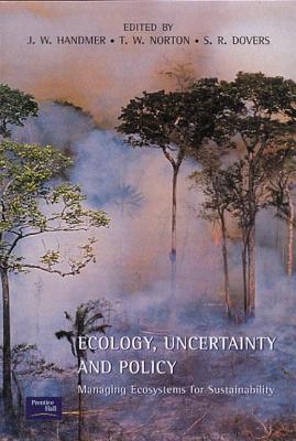 Book cover of Ecology, Uncertainty and Policy: Managing Ecosystems for Sustainability by Handmer, John