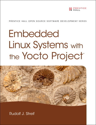 Book cover of Embedded Linux Systems with the Yocto Project by Streif, Rudolf
