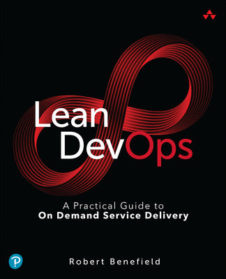 Book cover of Lean Devops: A Practical Guide to on Demand Service Delivery by Benefield, Robert