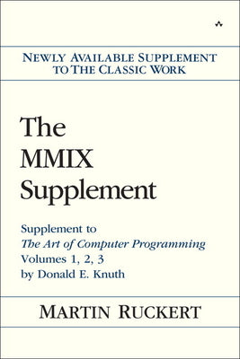Book cover of The MMIX Supplement: Supplement to the Art of Computer Programming Volumes 1, 2, 3 by Donald E. Knuth by Ruckert, Martin