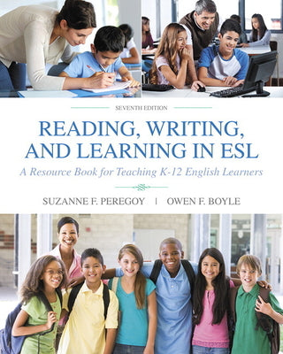 Book cover of Reading, Writing, and Learning in ESL: A Resource Book for Teaching K-12 English Learners by Peregoy, Suzanne